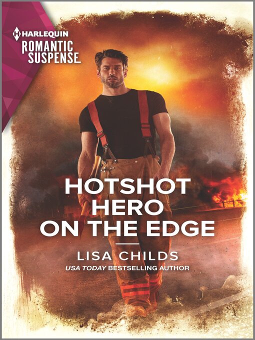 Title details for Hotshot Hero on the Edge by Lisa Childs - Available